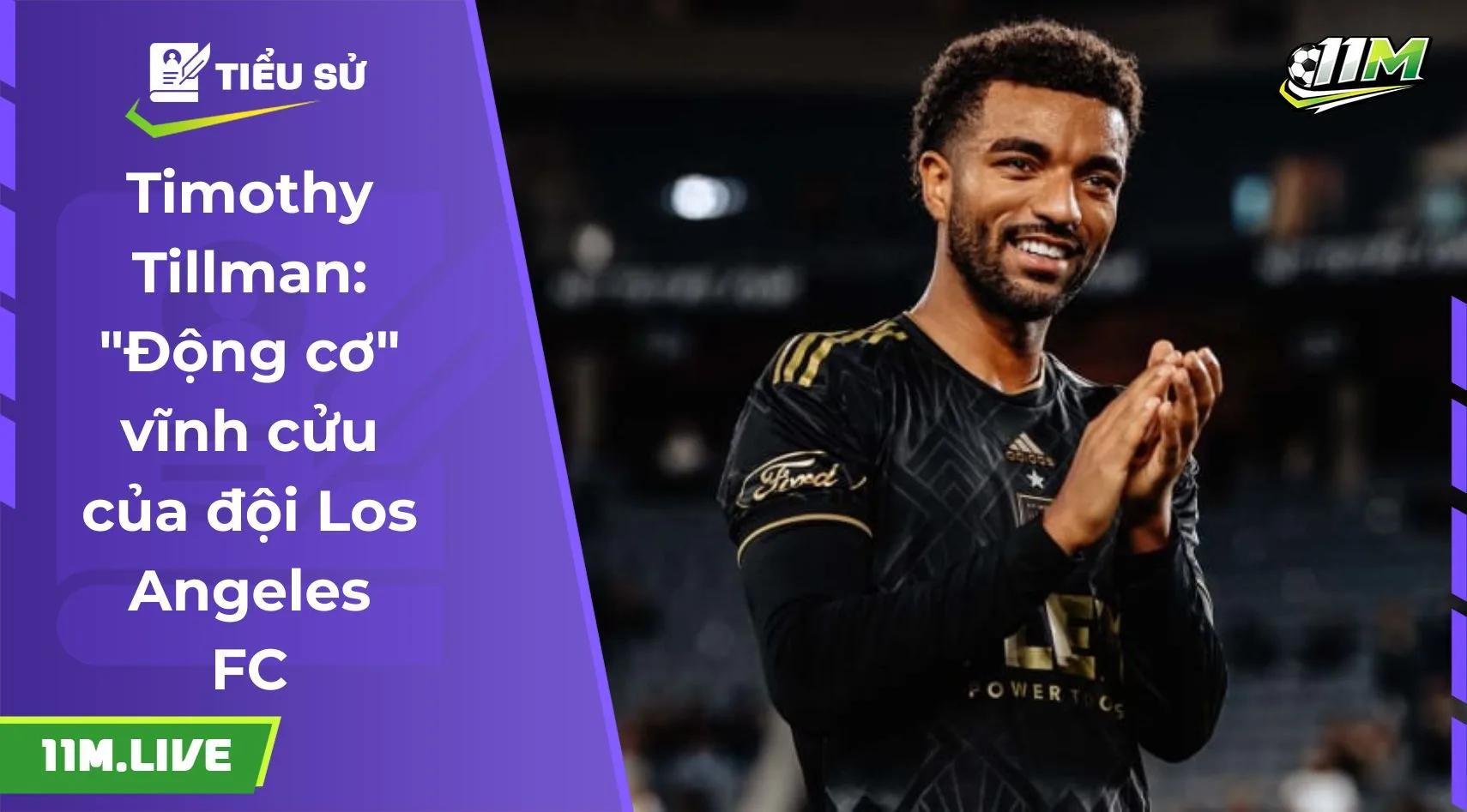 Timothy Tillman: "Động cơ" vĩnh cửu của đội Los Angeles FC
