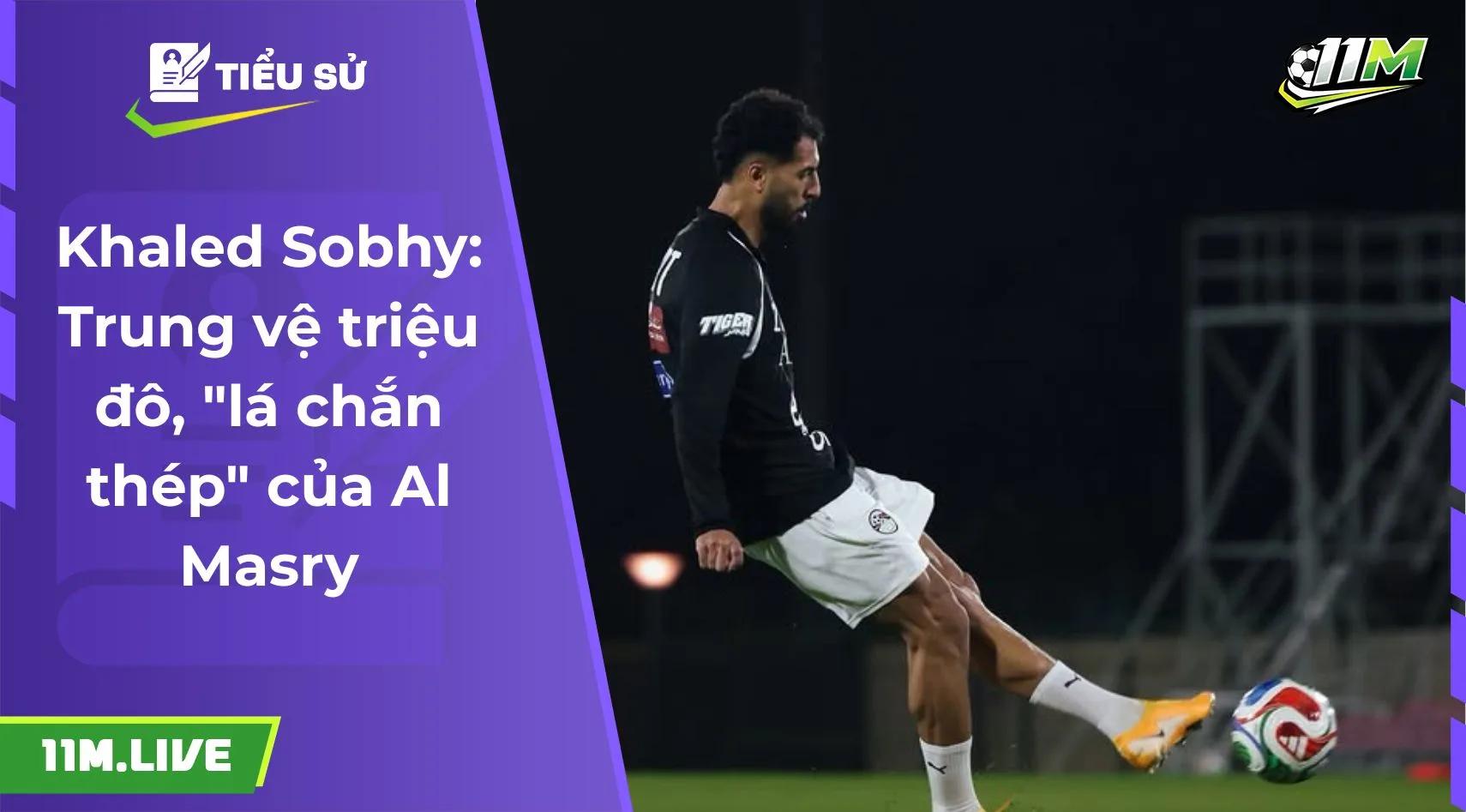 Khaled Sobhy: Trung vệ triệu đô, "lá chắn thép" của Al Masry
