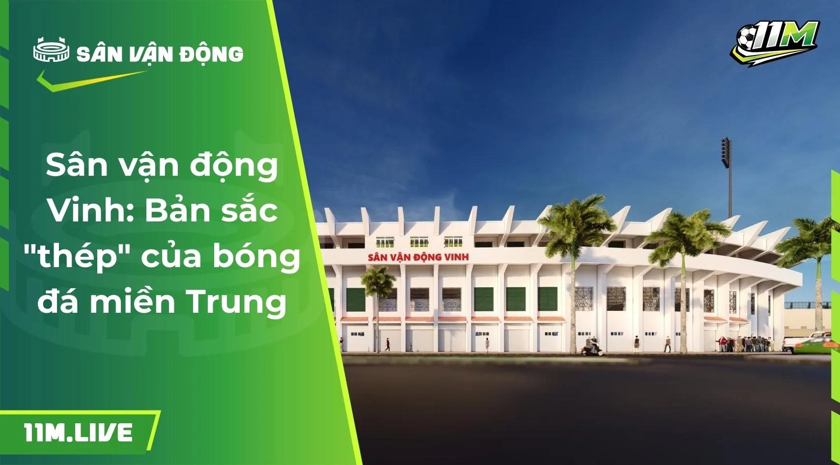 Sân vận động Vinh: Bản sắc "thép" của bóng đá miền Trung