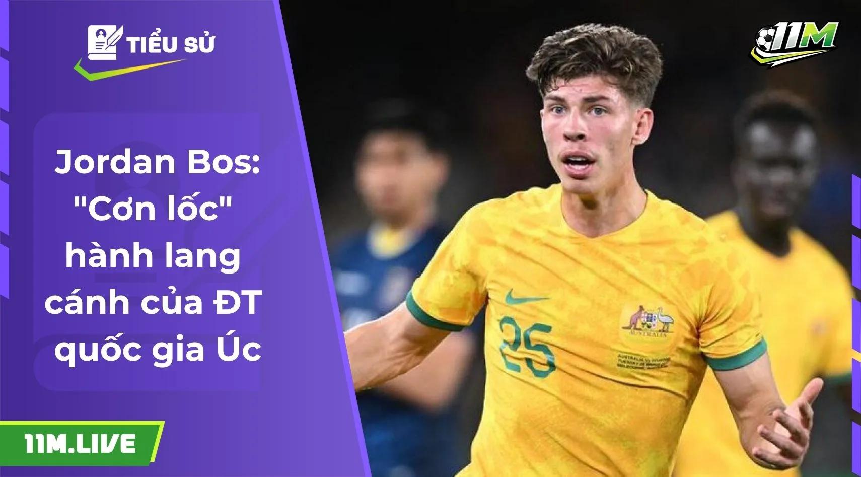 Jordan Bos: "Cơn lốc" hành lang cánh của ĐT quốc gia Úc