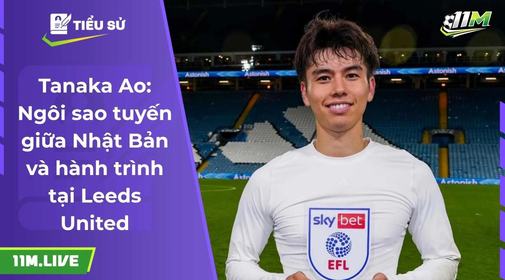 Tanaka Ao: Ngôi sao tuyến giữa Nhật Bản và hành trình Leeds