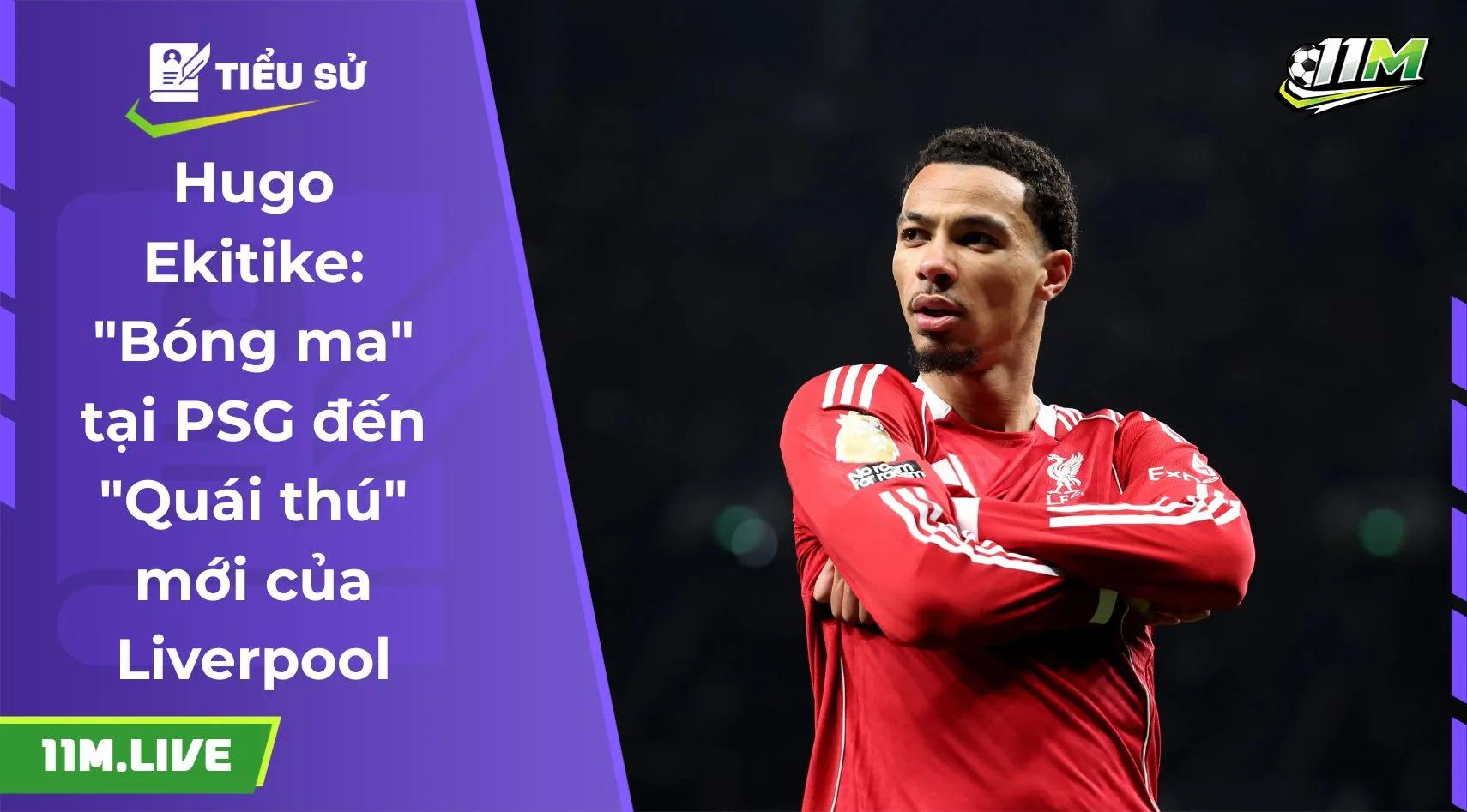 Hugo Ekitike: "Bóng ma" tại PSG đến "Quái thú" mới của Liverpool