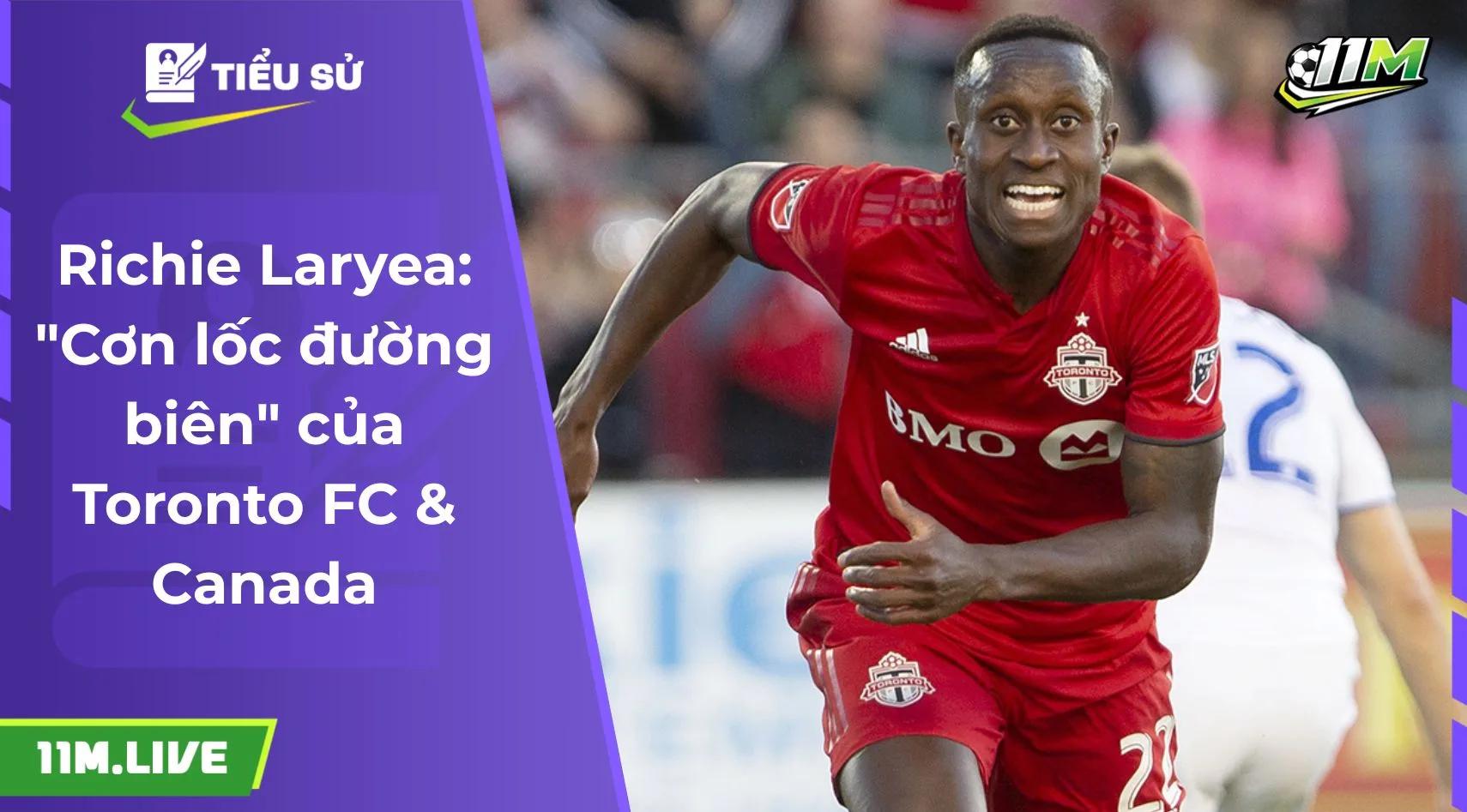 Richie Laryea: "Cơn lốc đường biên" của Toronto FC & Canada