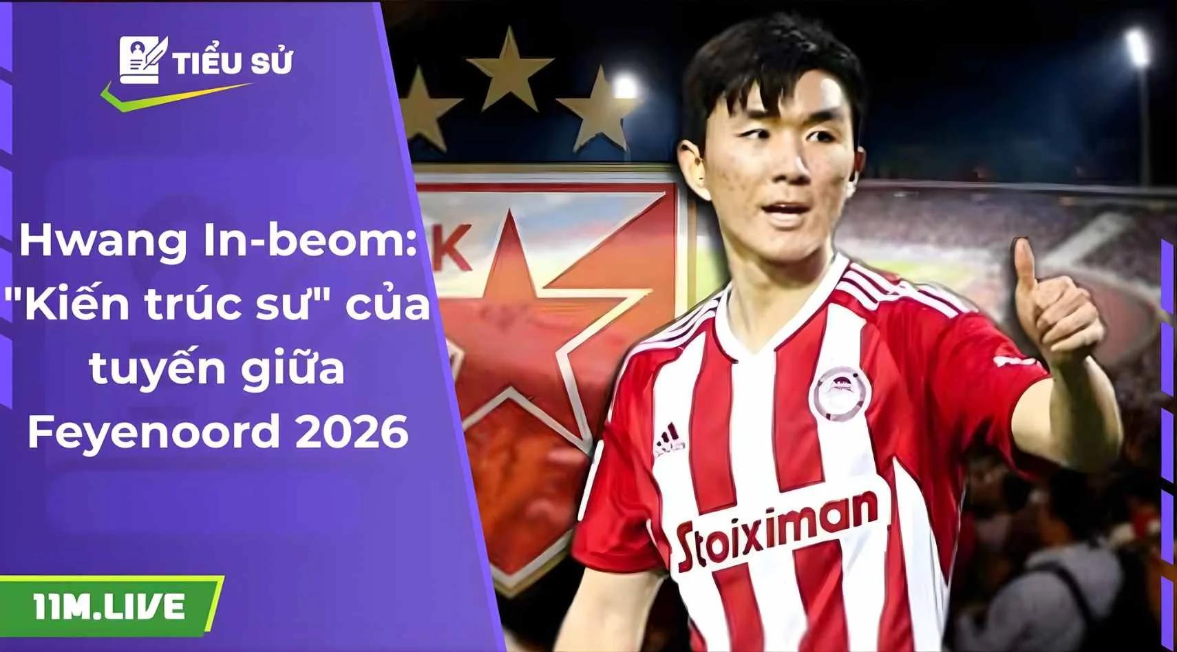 Hwang In-beom: "Kiến trúc sư" của tuyến giữa Feyenoord 2026