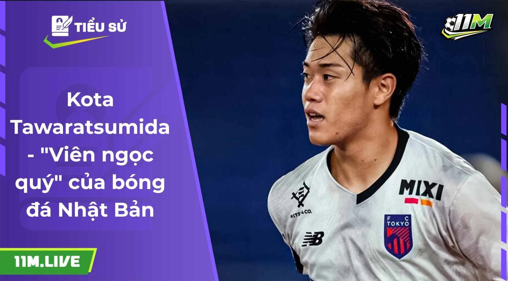 Kota Tawaratsumida - "Viên ngọc quý" của bóng đá Nhật Bản