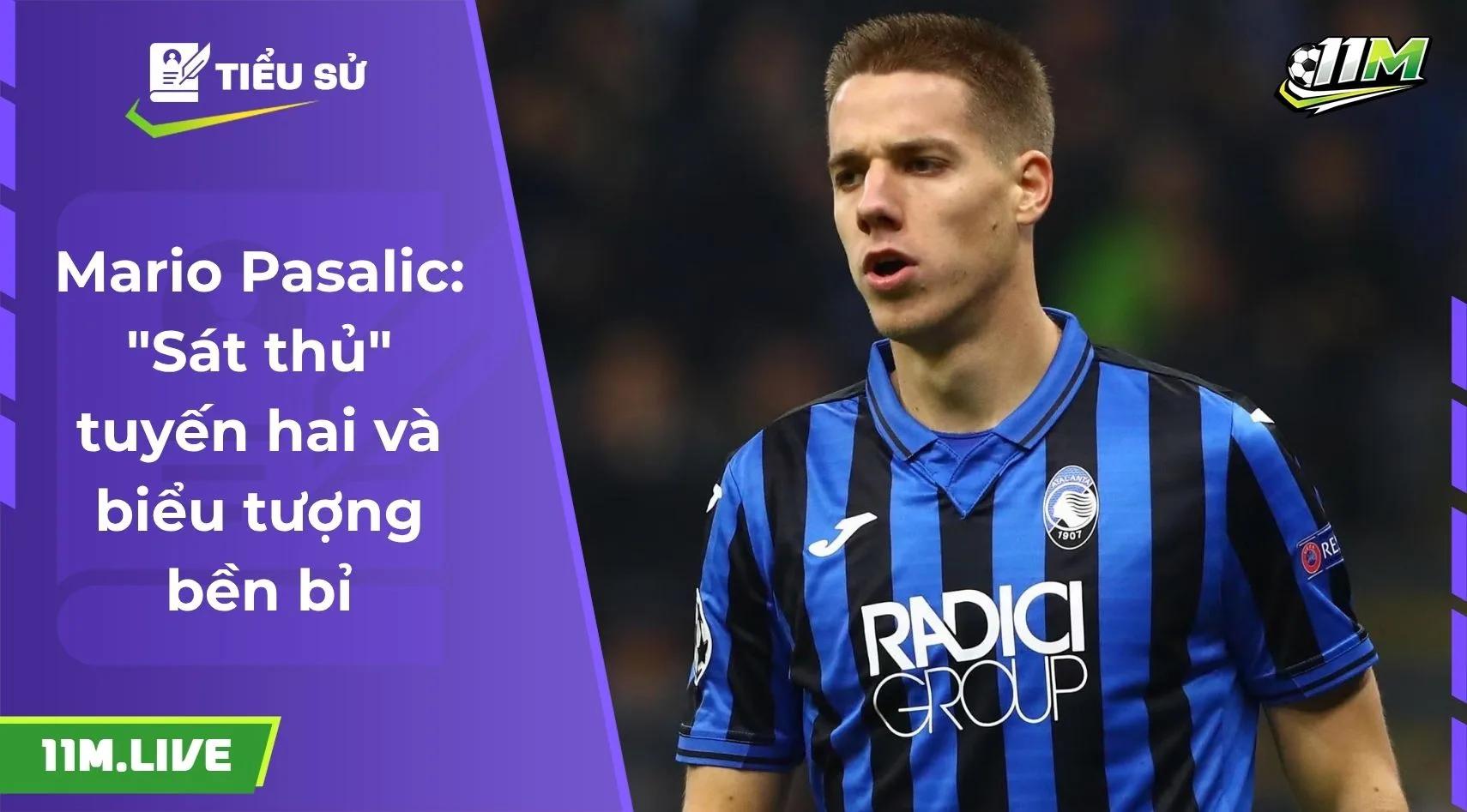 Mario Pasalic: "Sát thủ" tuyến hai và biểu tượng bền bỉ