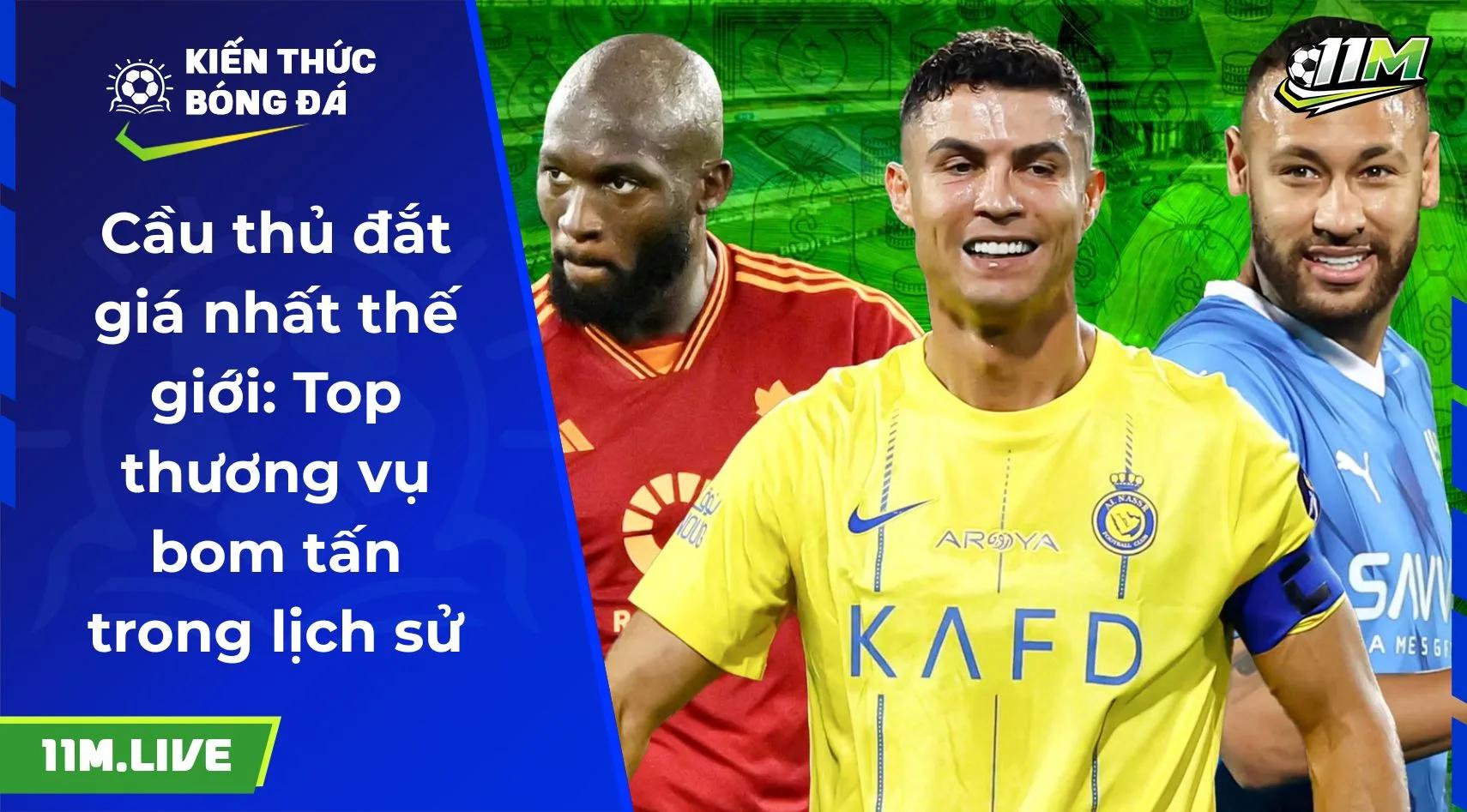 Cầu thủ đắt giá nhất thế giới: Top thương vụ bom tấn trong lịch sử