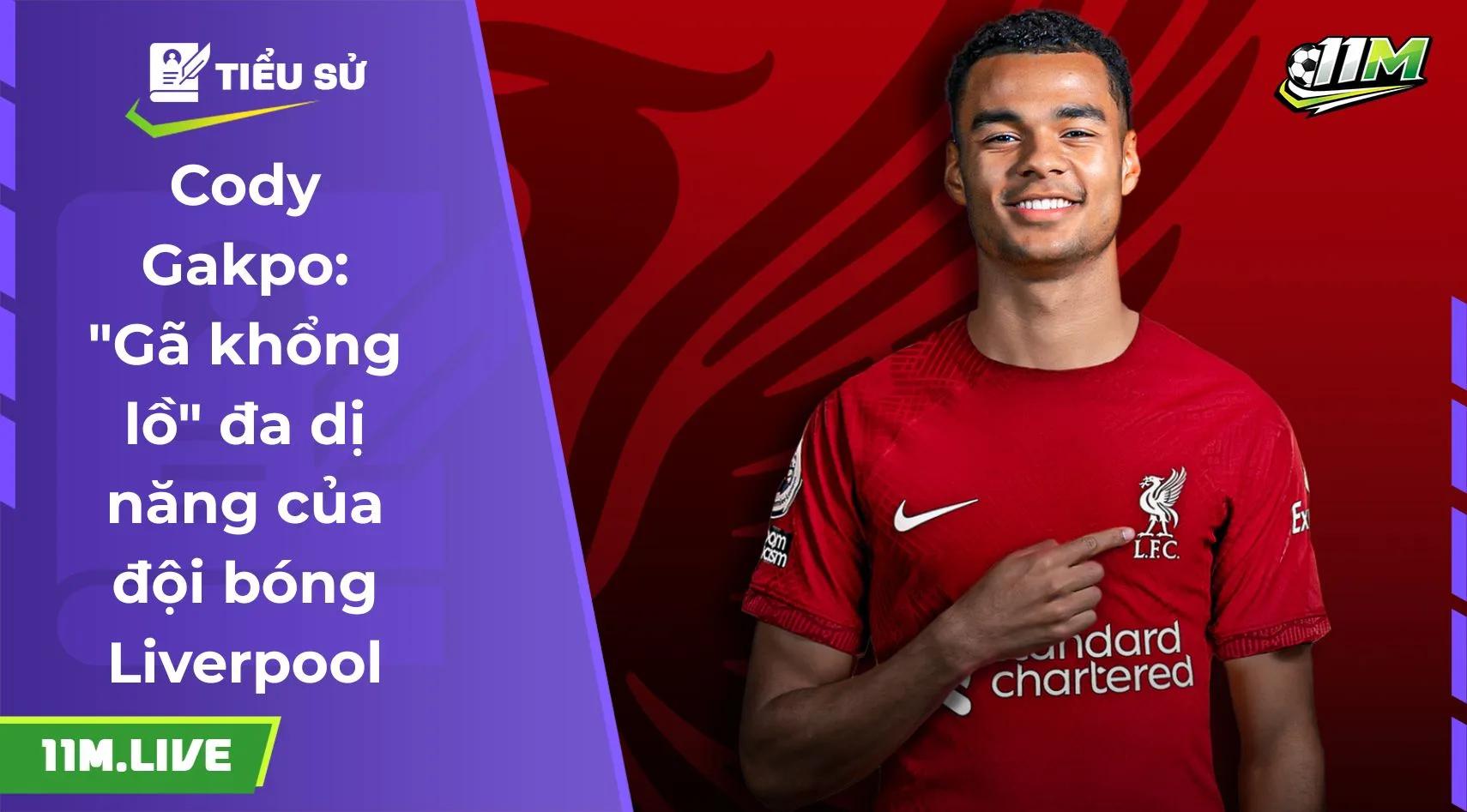 Cody Gakpo: "Gã khổng lồ" đa dị năng của đội bóng Liverpool