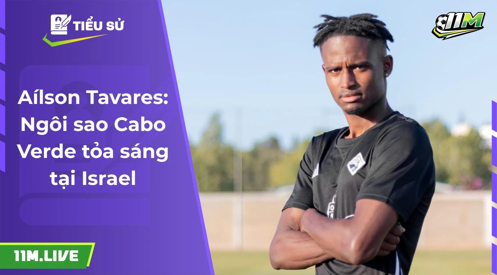 Aílson Tavares: Ngôi sao Cabo Verde tỏa sáng tại Israel