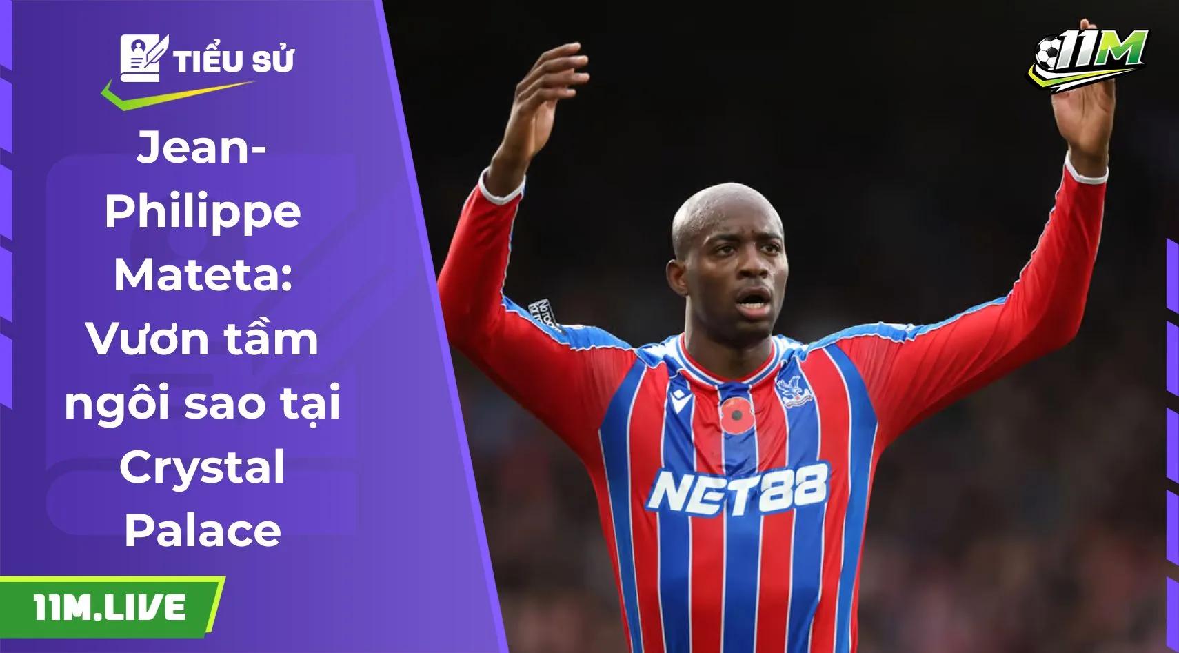 Jean-Philippe Mateta: Vươn tầm ngôi sao tại Crystal Palace