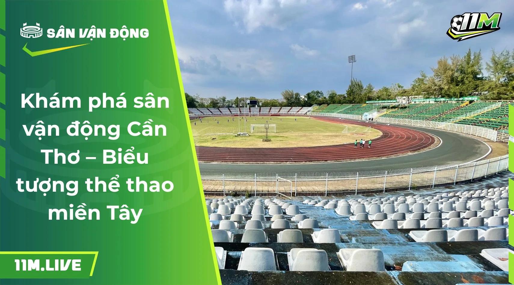 Khám phá sân vận động Cần Thơ – Biểu tượng thể thao miền Tây