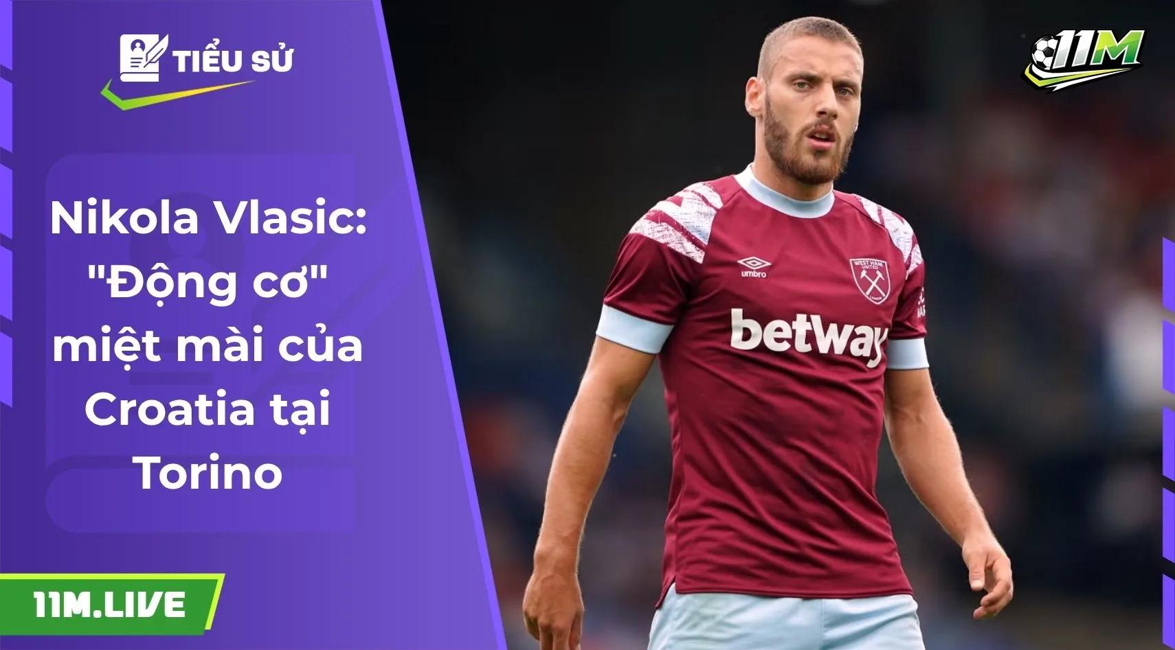 Nikola Vlasic: "Động cơ" miệt mài của Croatia tại Torino