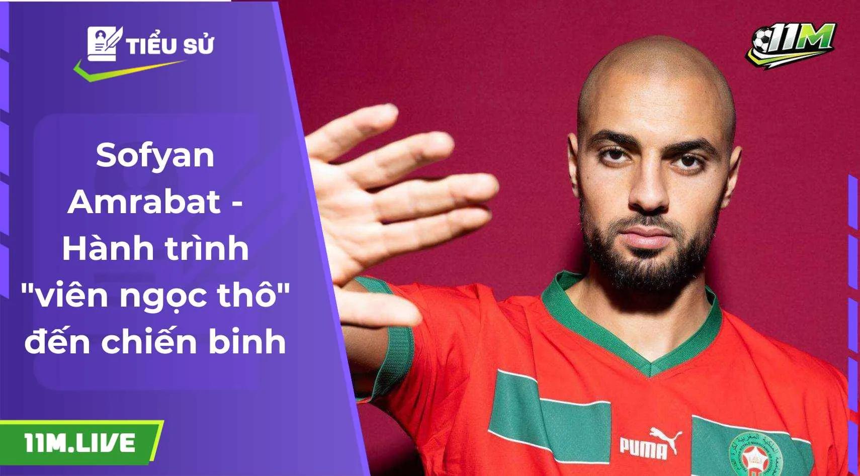 Sofyan Amrabat - Hành trình "viên ngọc thô" đến chiến binh