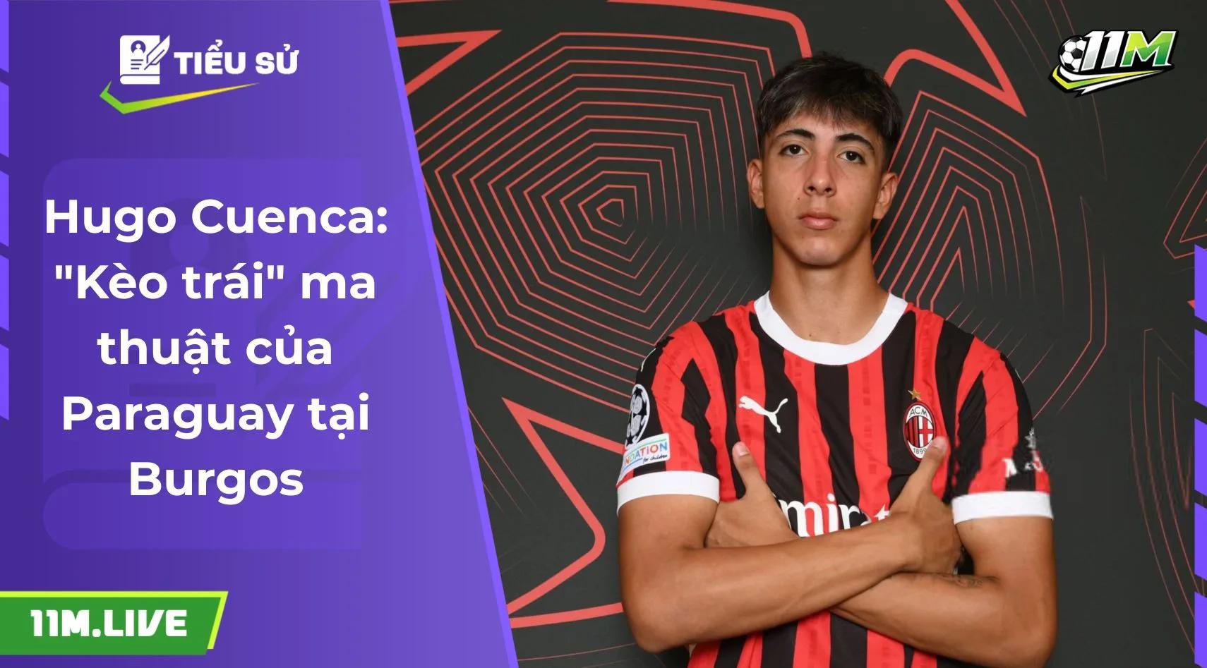 Hugo Cuenca: "Kèo trái" ma thuật của Paraguay tại Burgos