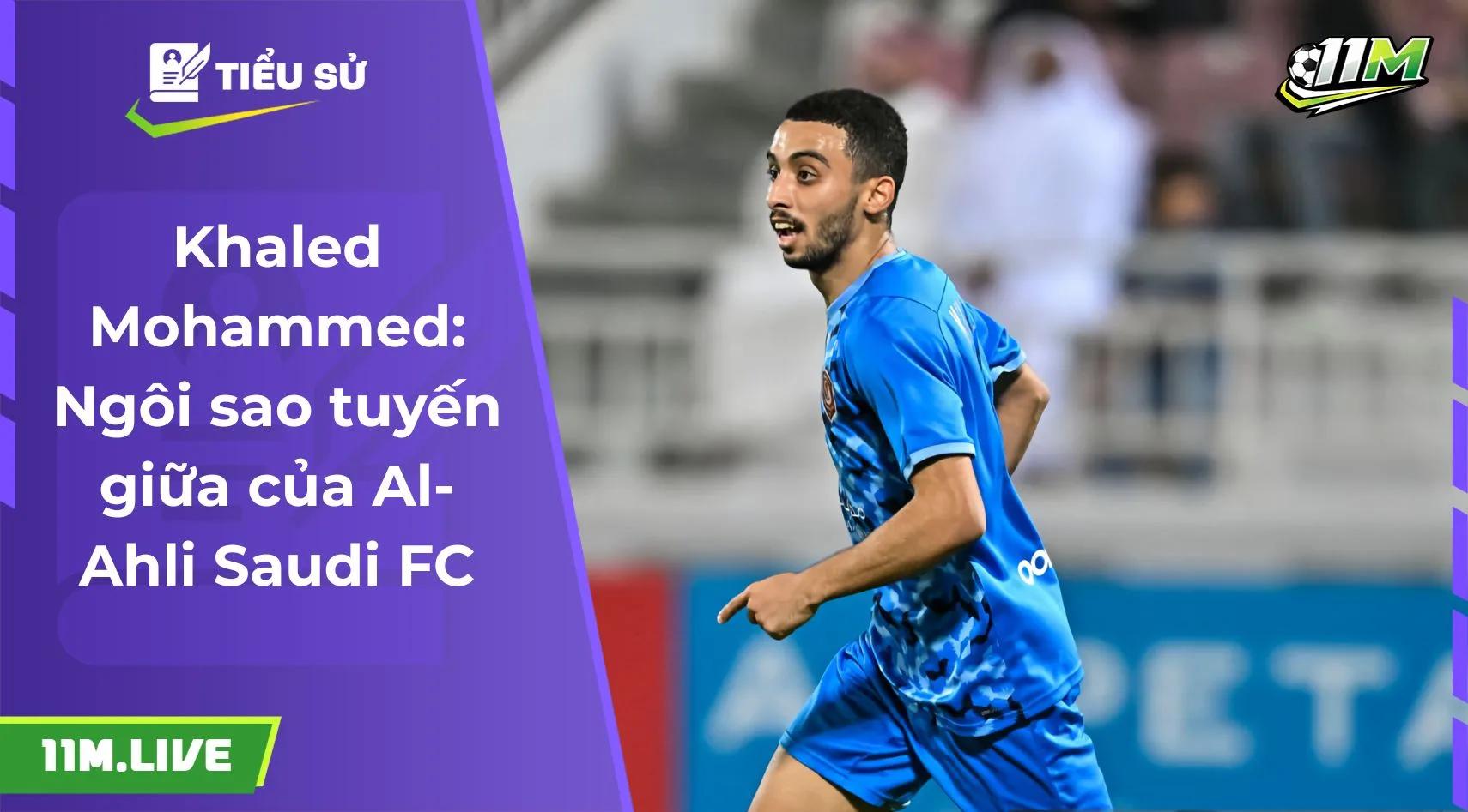 Khaled Mohammed: Ngôi sao tuyến giữa của Al-Ahli Saudi FC