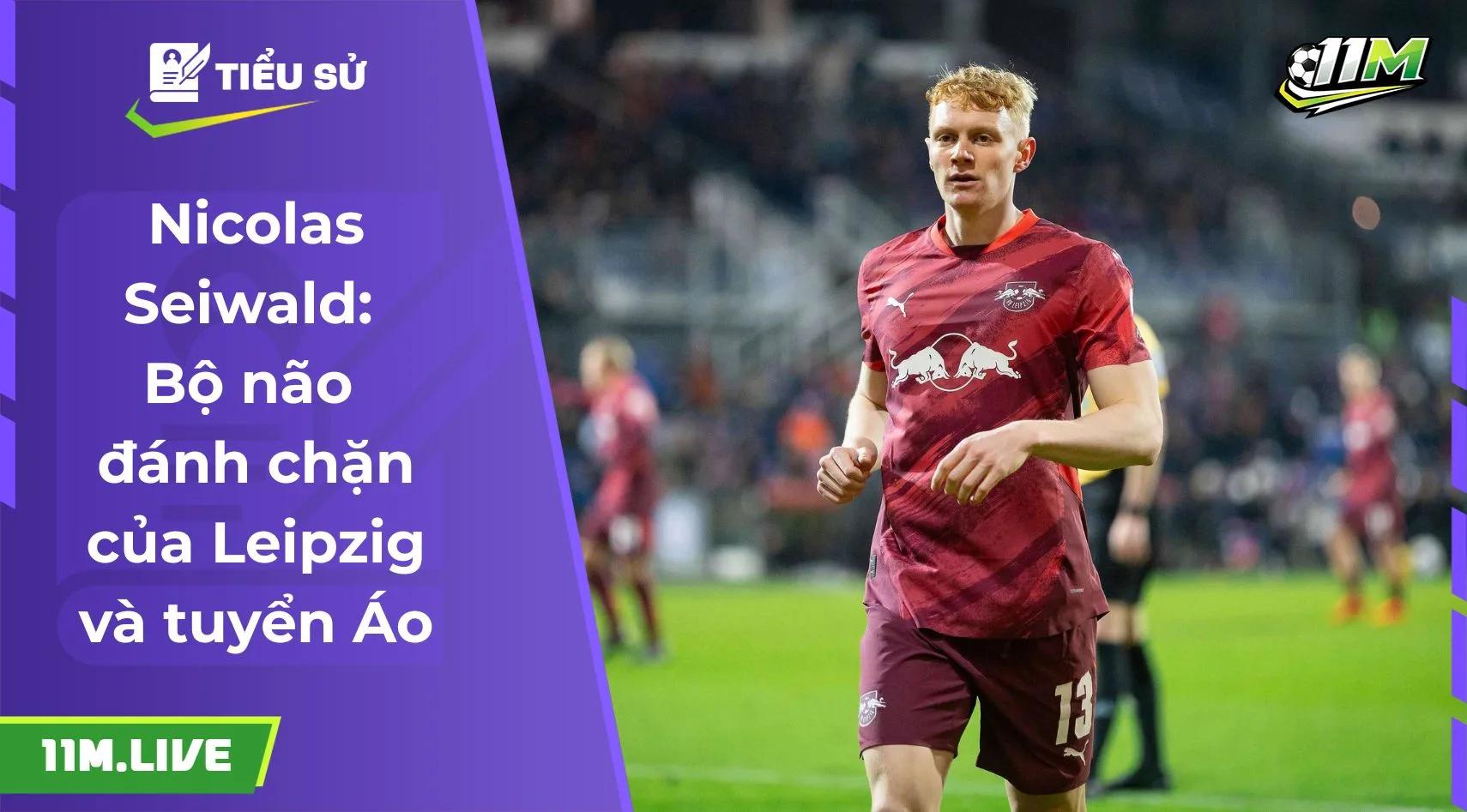 Nicolas Seiwald: Bộ não đánh chặn của Leipzig và tuyển Áo