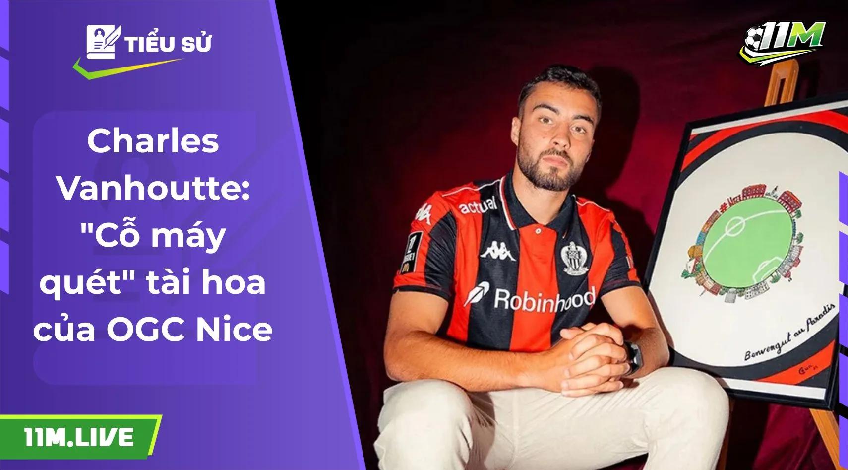 Charles Vanhoutte: "Cỗ máy quét" tài hoa của OGC Nice