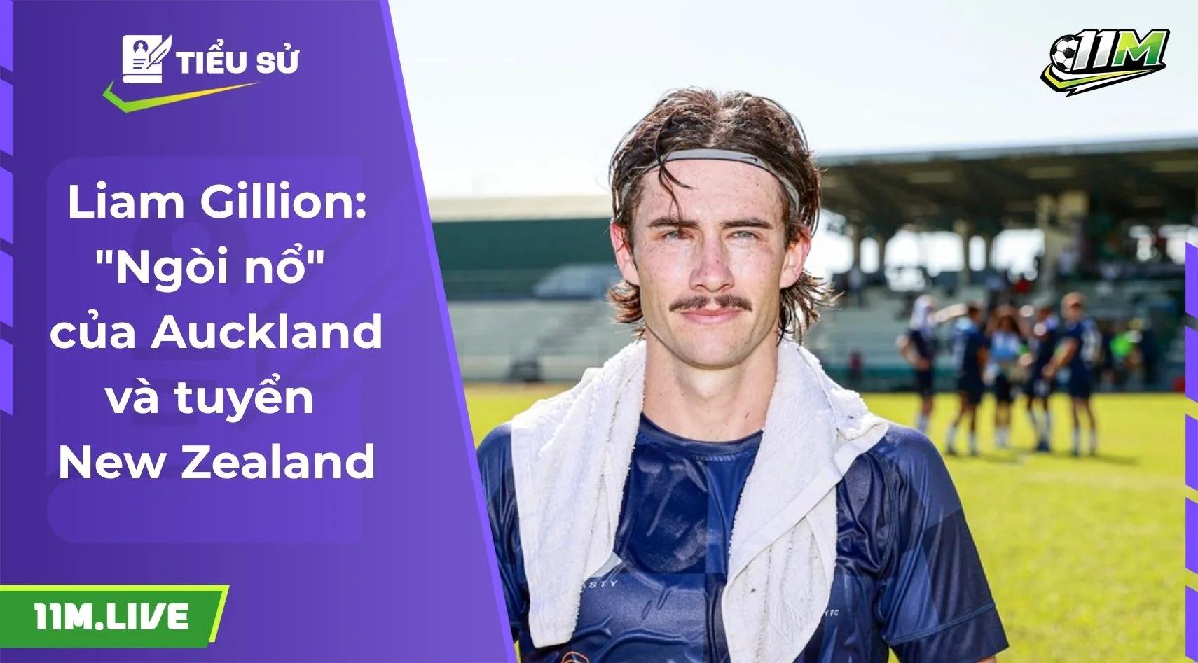 Liam Gillion: "Ngòi nổ" của Auckland và tuyển New Zealand