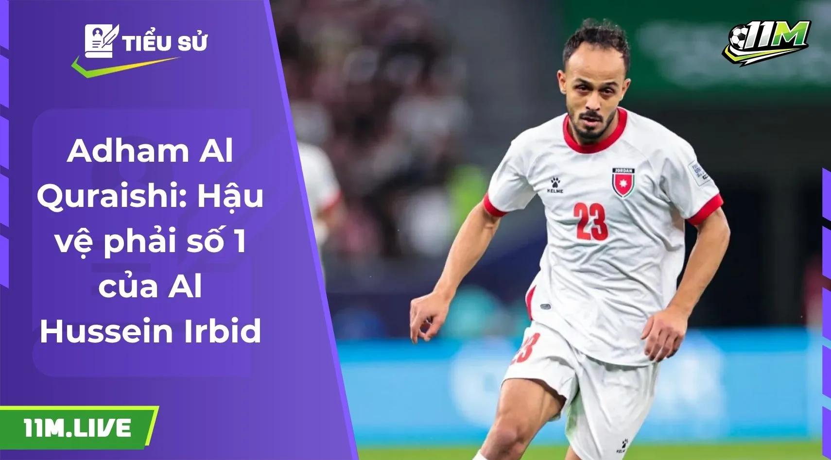 Adham Al Quraishi: Hậu vệ phải số 1 của Al Hussein Irbid
