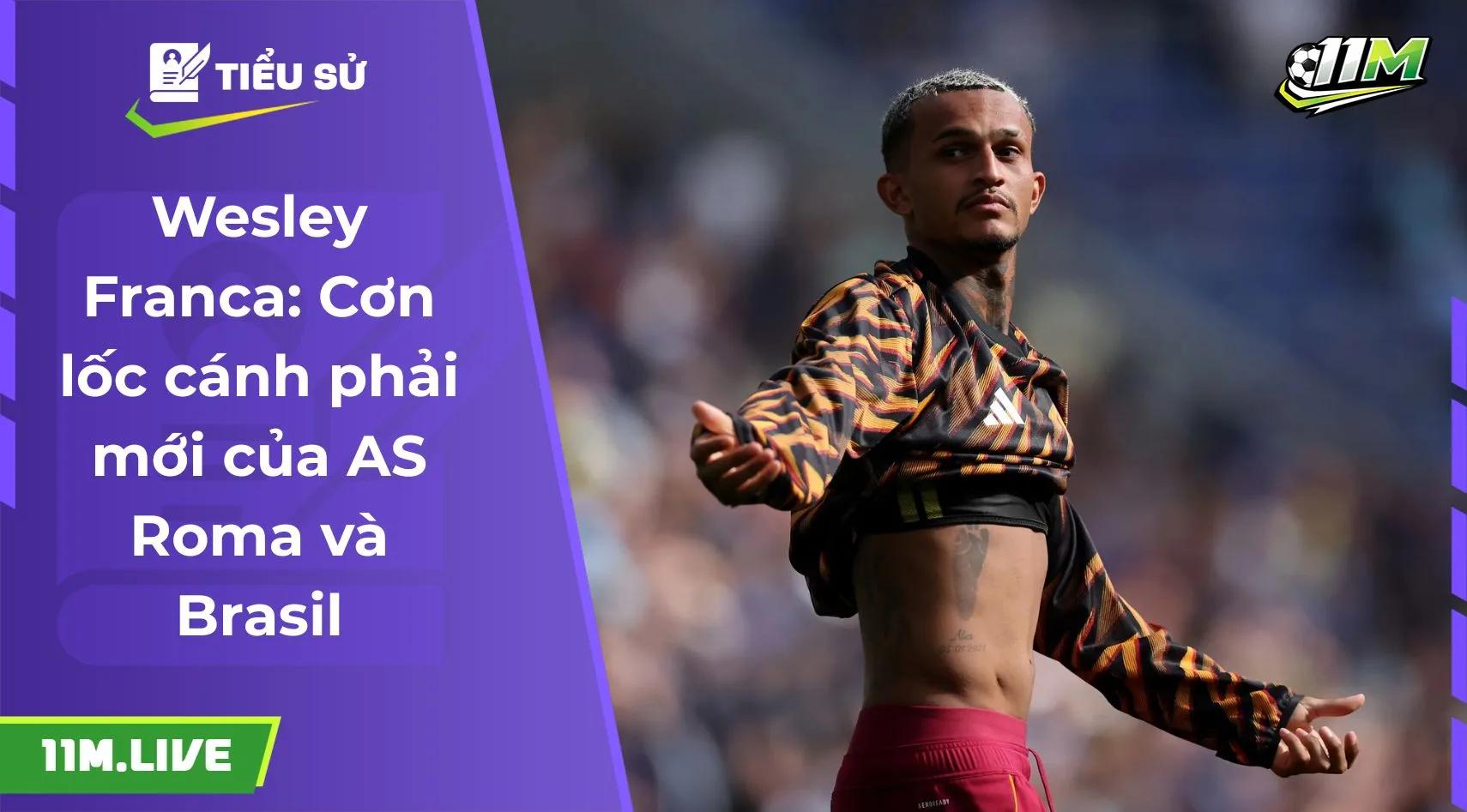 Wesley Franca: Cơn lốc cánh phải mới của AS Roma và Brasil