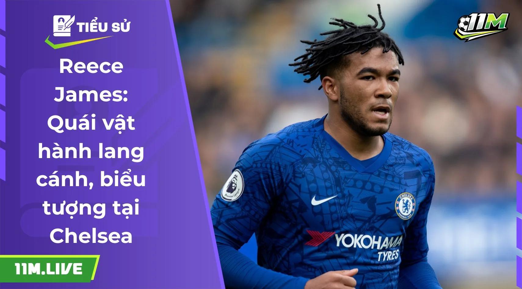 Reece James: Quái vật hành lang cánh, biểu tượng tại Chelsea