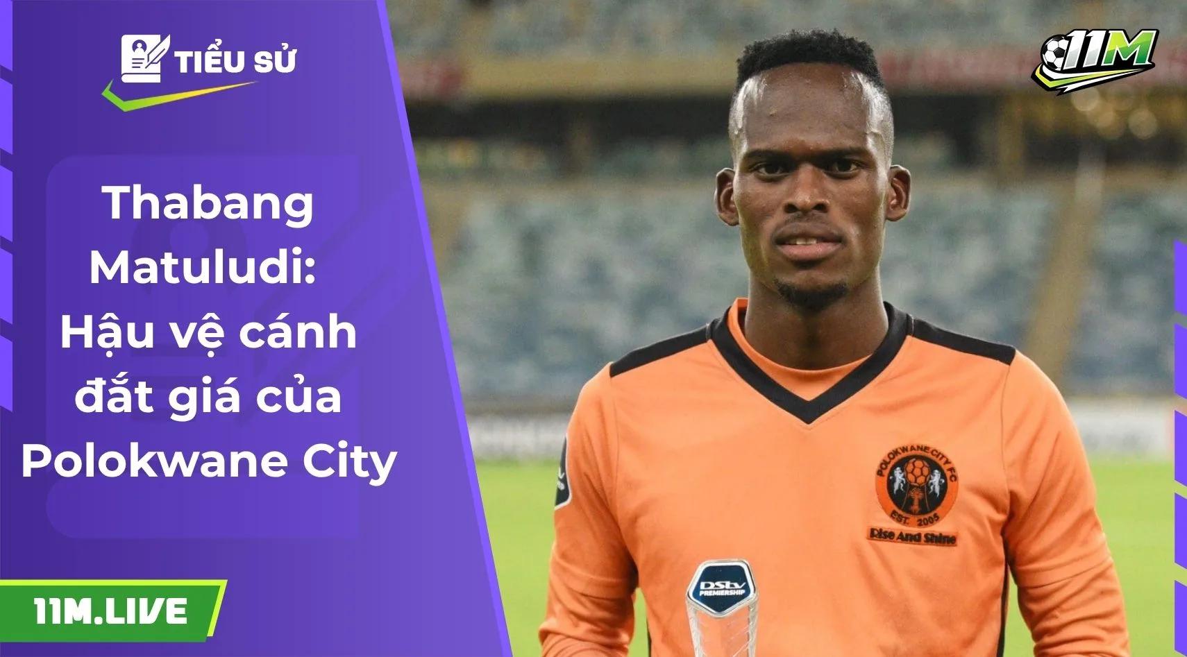 Thabang Matuludi: Hậu vệ cánh đắt giá của Polokwane City