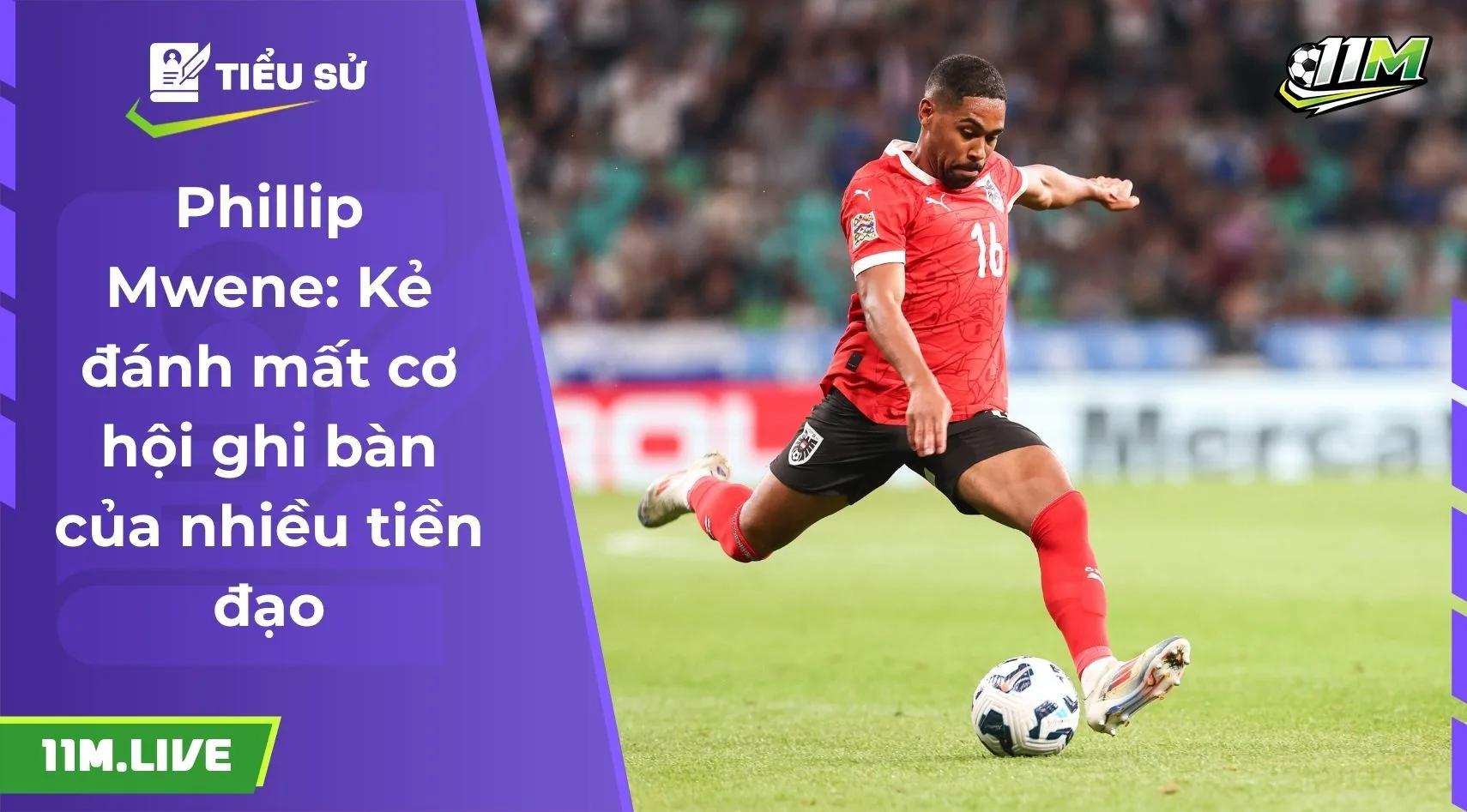 Phillip Mwene: Kẻ đánh mất cơ hội ghi bàn của nhiều tiền đạo