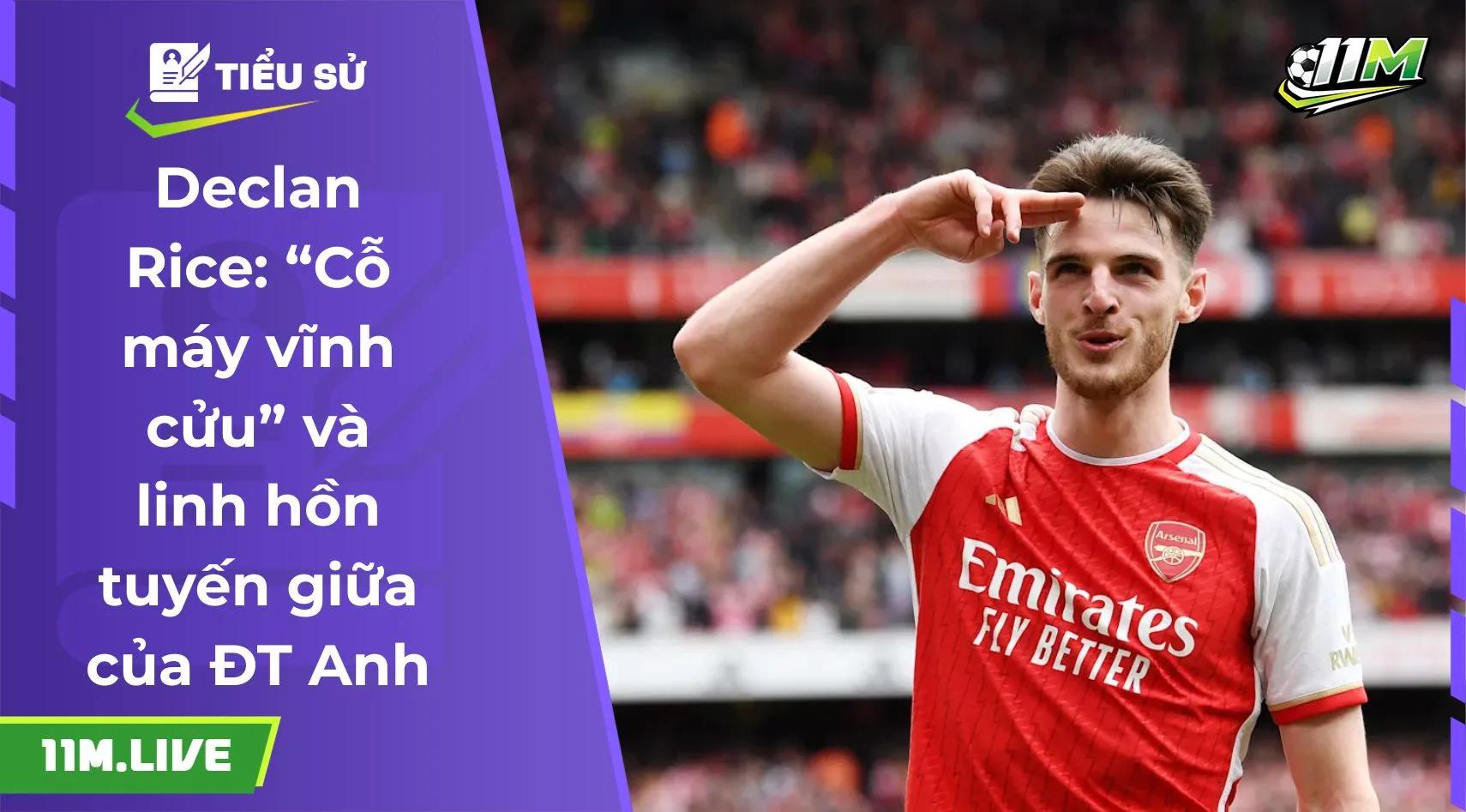 Declan Rice: “Cỗ máy vĩnh cửu” và linh hồn tuyến giữa của ĐT Anh