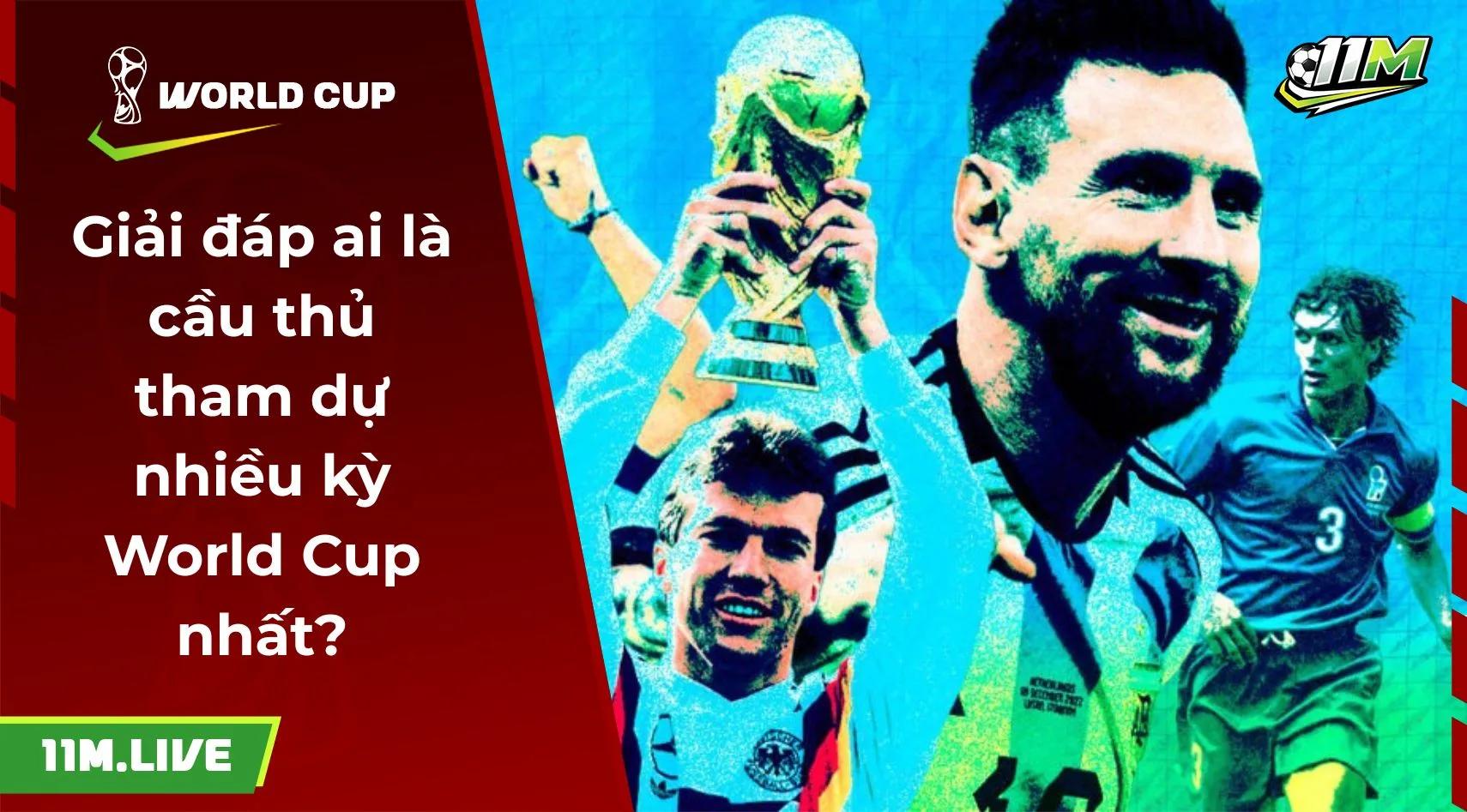 Giải đáp ai là cầu thủ tham dự nhiều kỳ World Cup nhất?
