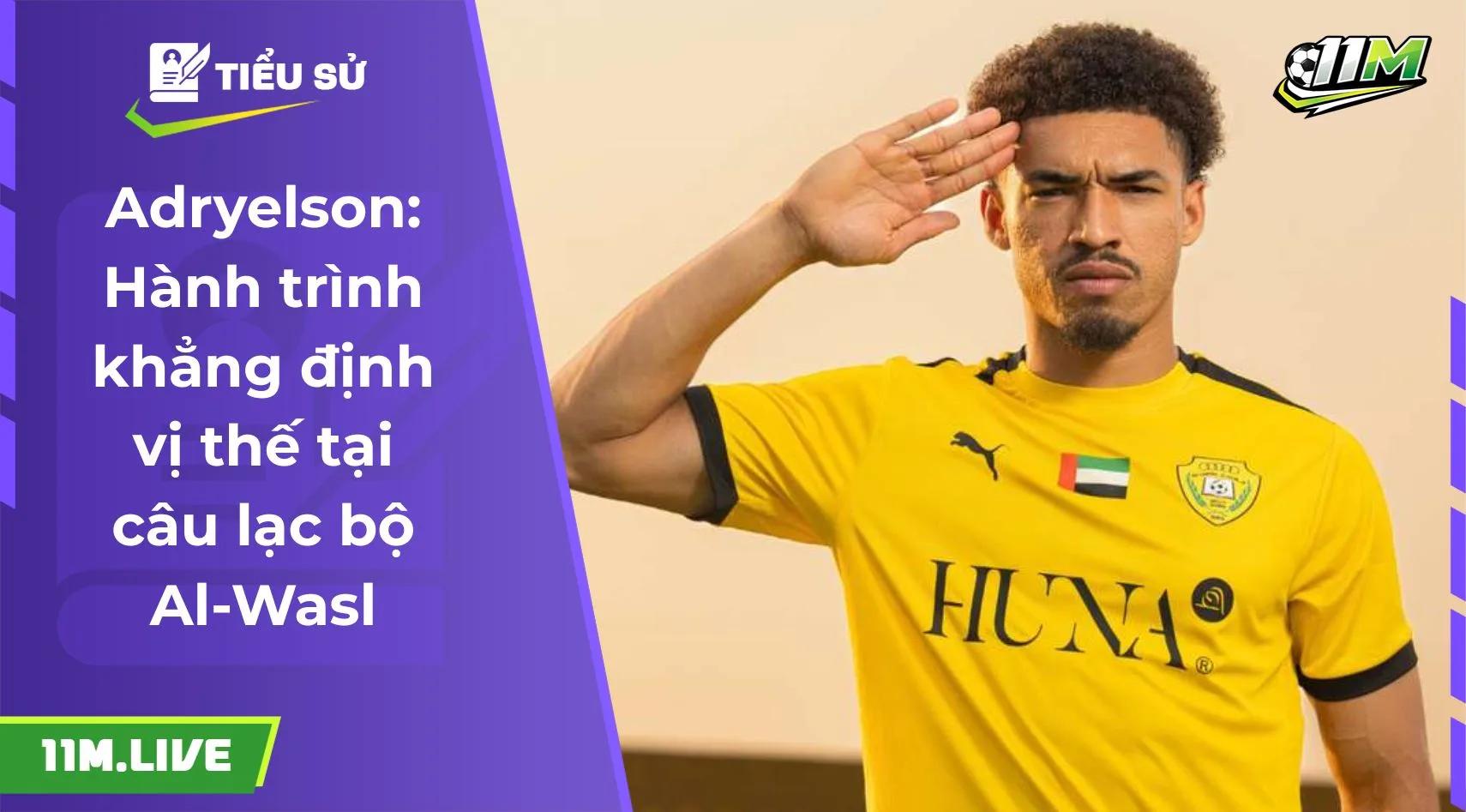 Adryelson: Hành trình khẳng định vị thế tại câu lạc bộ Al-Wasl