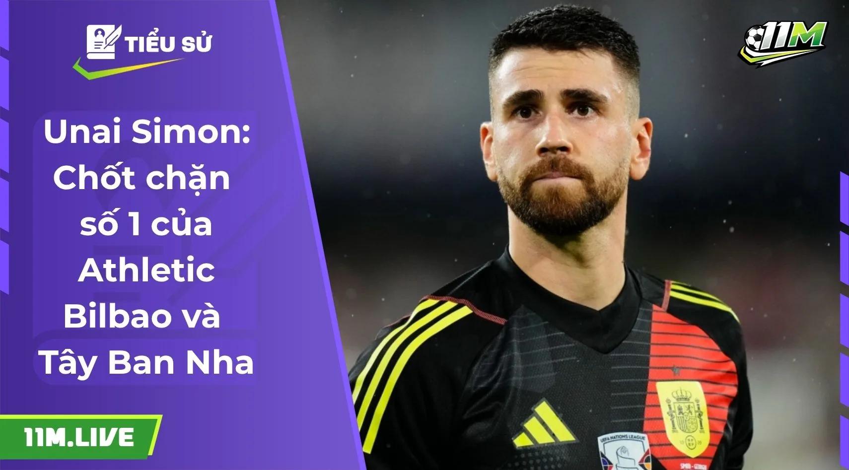 Unai Simon: Chốt chặn số 1 của Athletic Bilbao và Tây Ban Nha