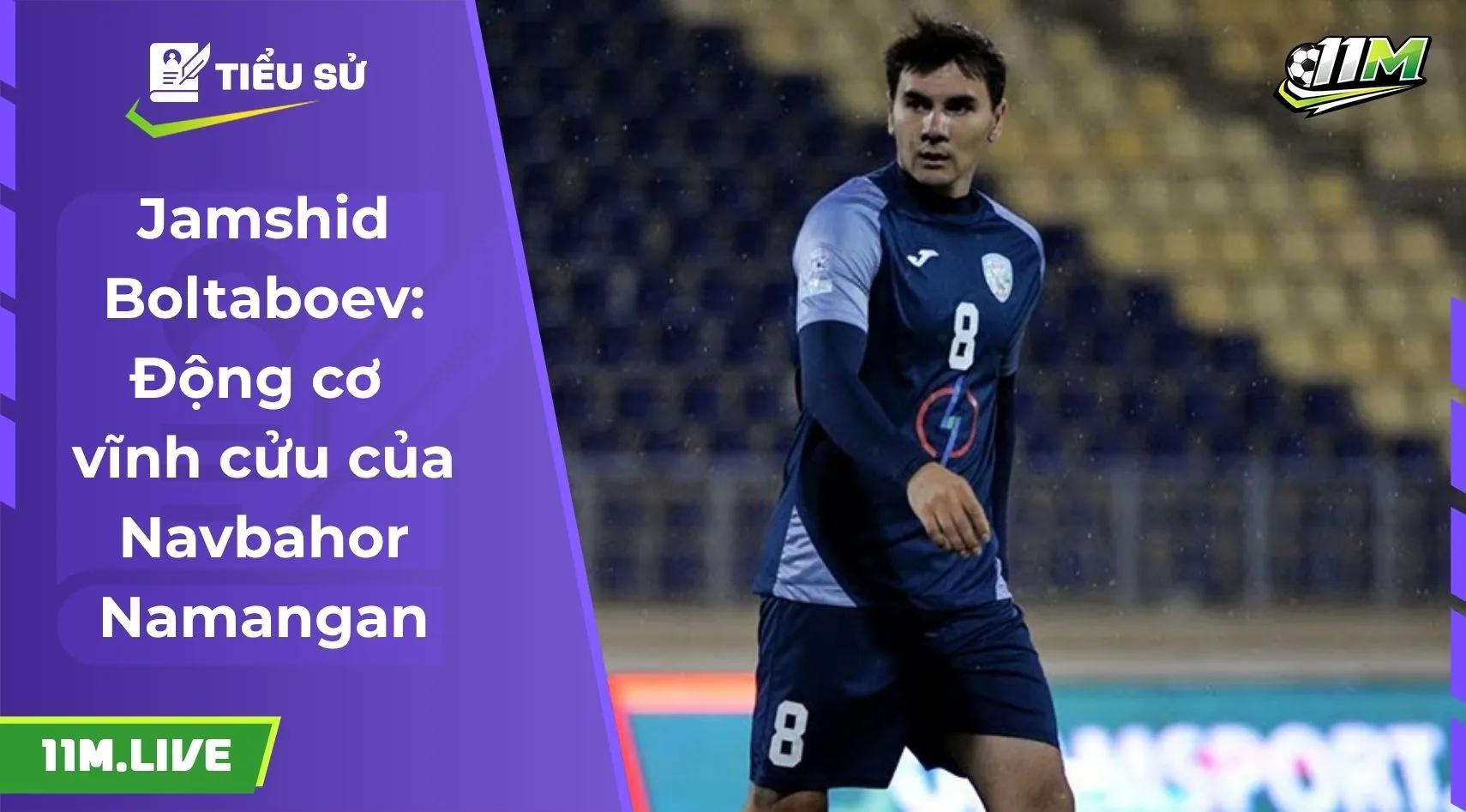 Jamshid Boltaboev: Động cơ vĩnh cửu của Navbahor Namangan