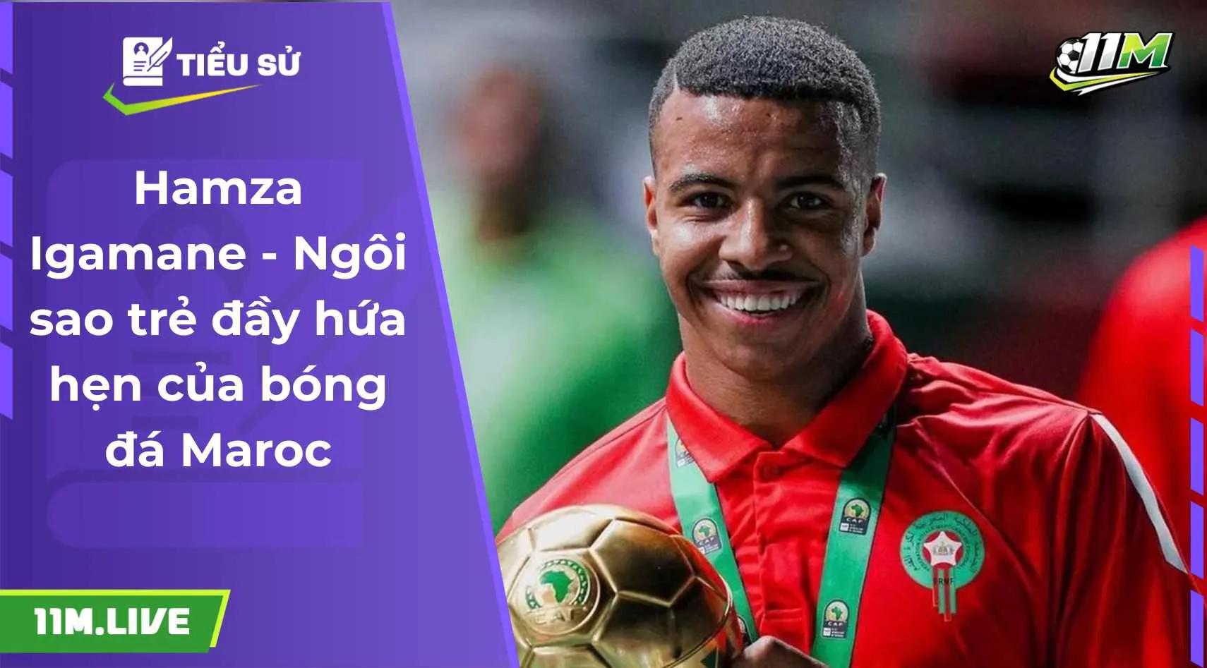 Hamza Igamane - Ngôi sao trẻ đầy hứa hẹn của bóng đá Maroc