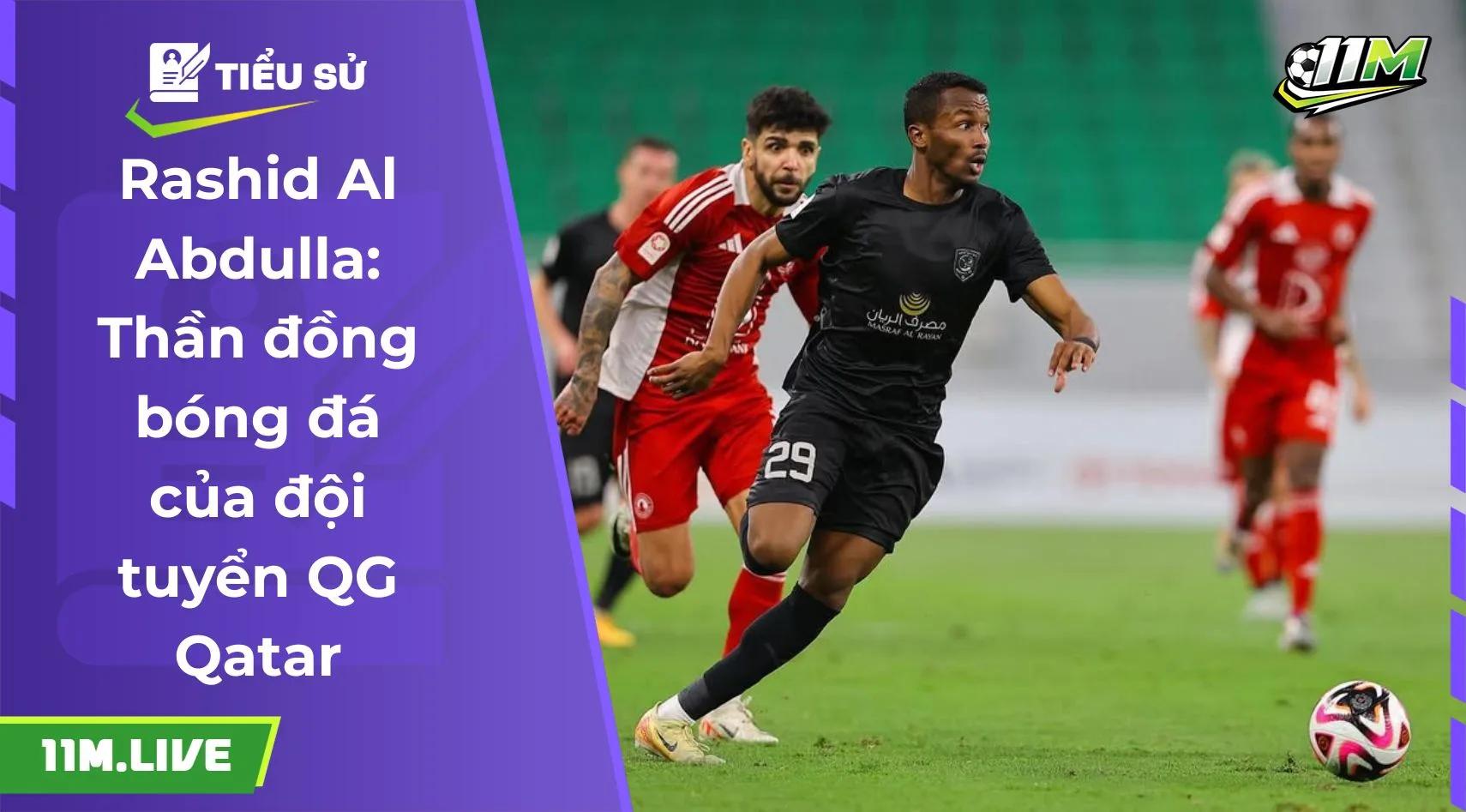 Rashid Al Abdulla: Thần đồng bóng đá của đội tuyển QG Qatar
