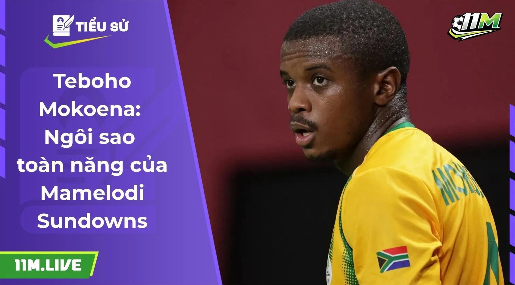 Teboho Mokoena: Ngôi sao toàn năng của Mamelodi Sundowns