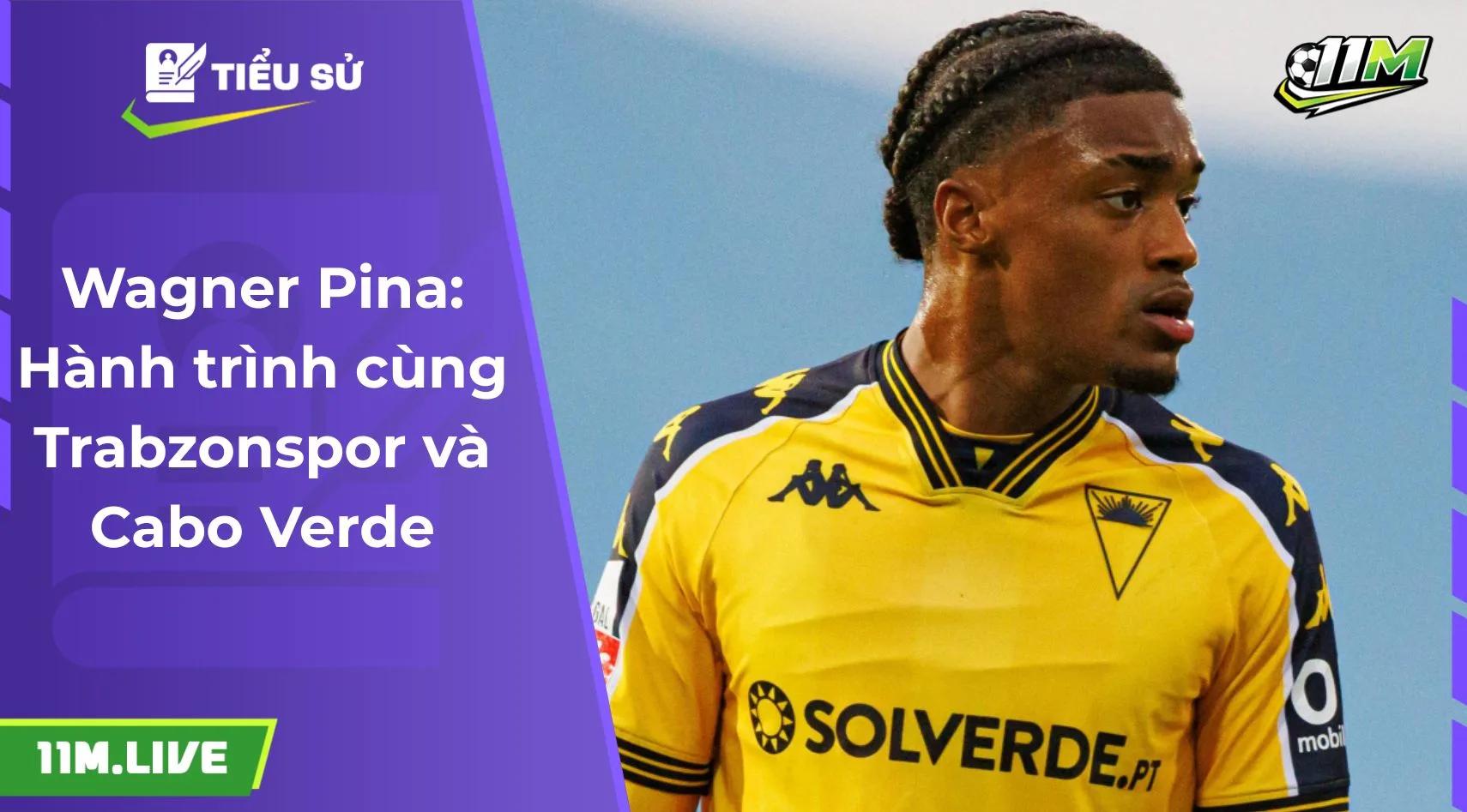 Wagner Pina: Hành trình cùng Trabzonspor và Cabo Verde