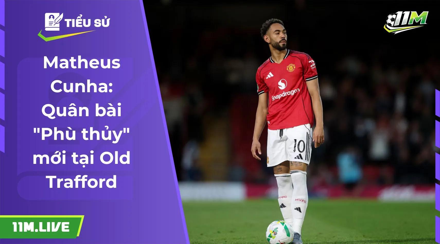 Matheus Cunha: Quân bài "Phù thủy" mới tại Old Trafford