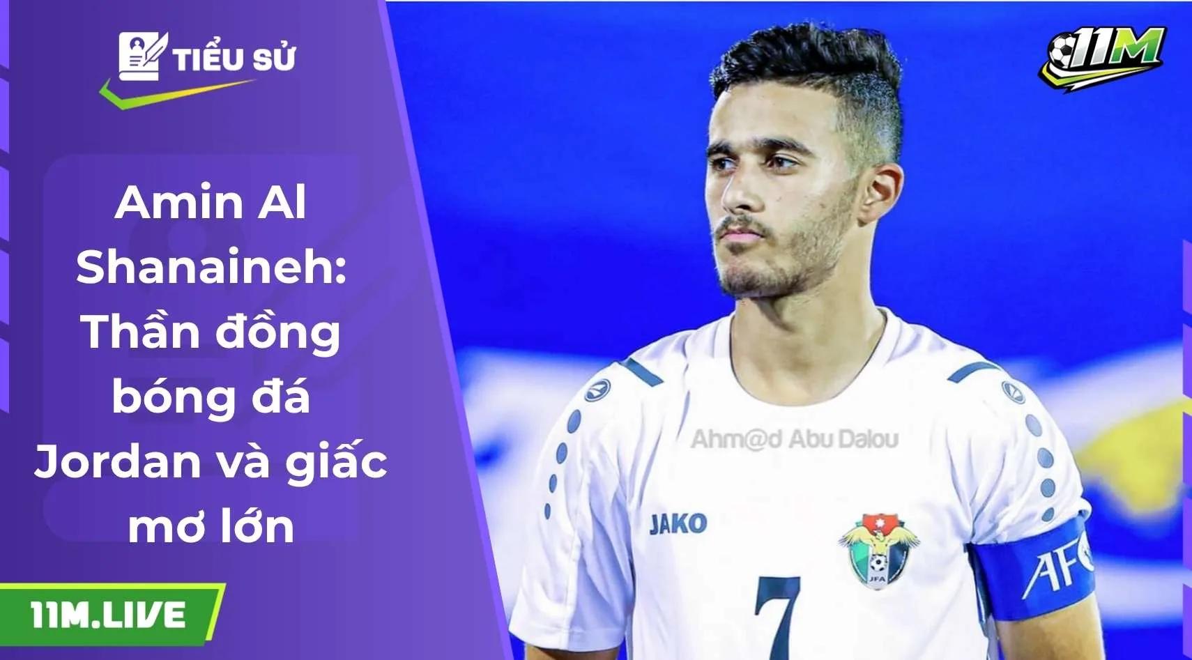 Amin Al Shanaineh: Thần đồng bóng đá Jordan và giấc mơ lớn