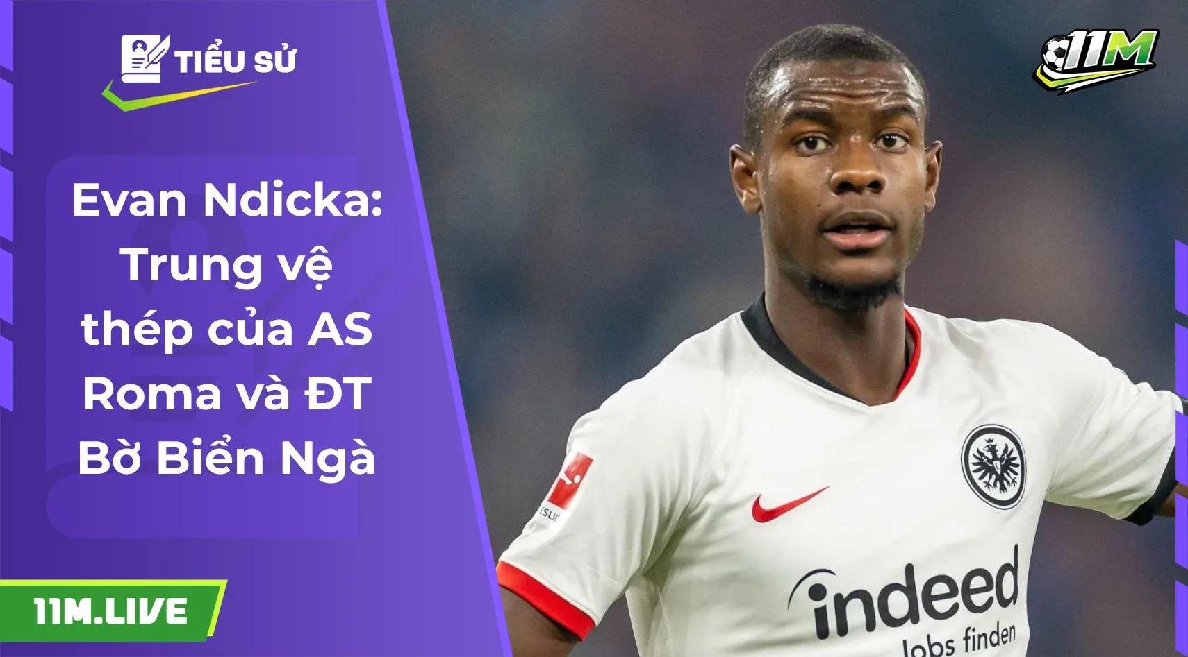 Evan Ndicka: Trung vệ thép của AS Roma và ĐT Bờ Biển Ngà