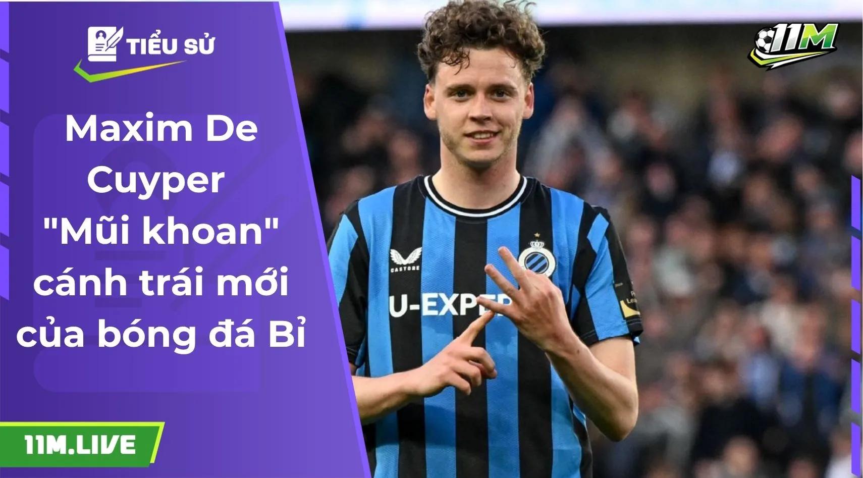 Maxim De Cuyper – "Mũi khoan" cánh trái mới của bóng đá Bỉ