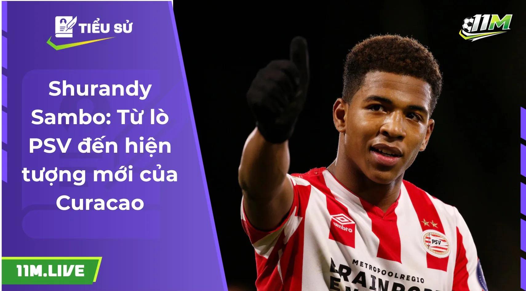 Shurandy Sambo: Từ lò PSV đến hiện tượng mới của Curacao