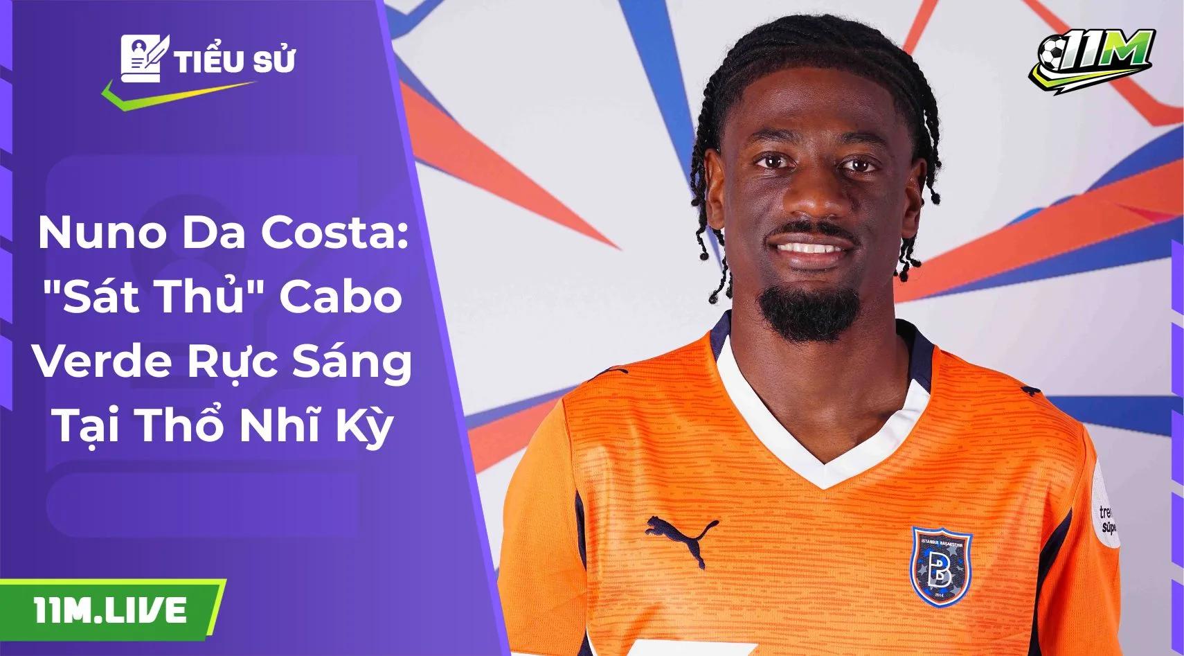 Nuno Da Costa: "Sát Thủ" Cabo Verde Rực Sáng Tại Thổ Nhĩ Kỳ