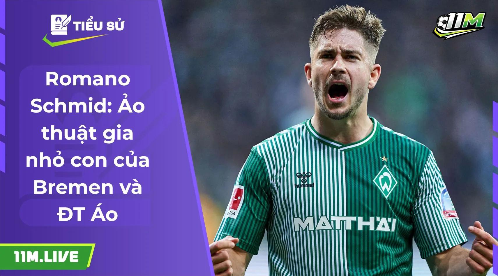 Romano Schmid: Ảo thuật gia nhỏ con của Bremen và Áo